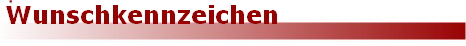 Wunschkennzeichen Wunschkennzeichen